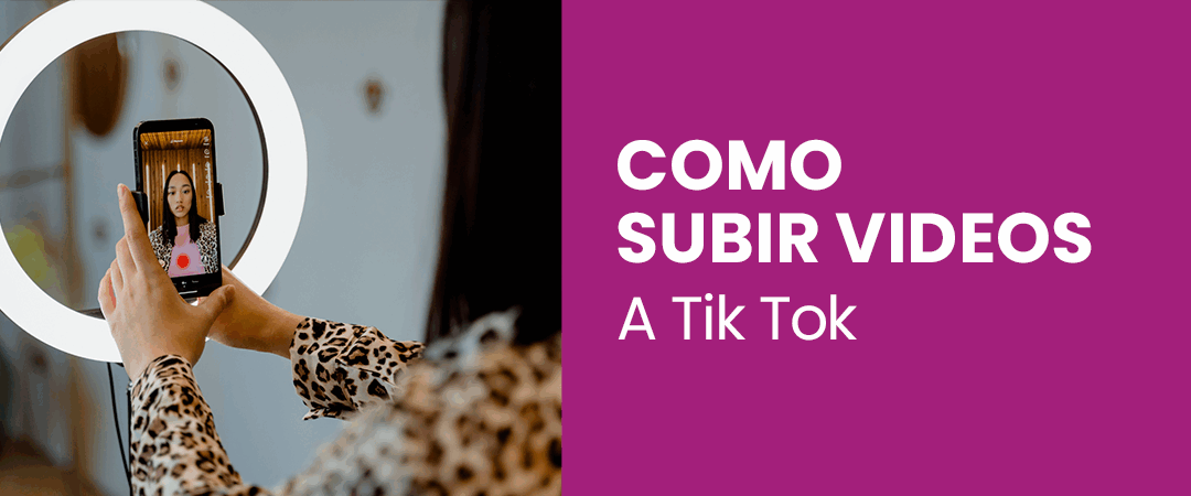 ¿Cómo subir videos a Tiktok?