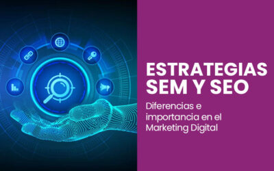 Diferencias e importancias del SEO y SEM en el Marketing digital