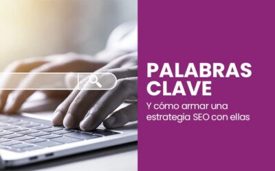 Qué son las palabras clave y cómo armar una estrategia con ellas en SEO
