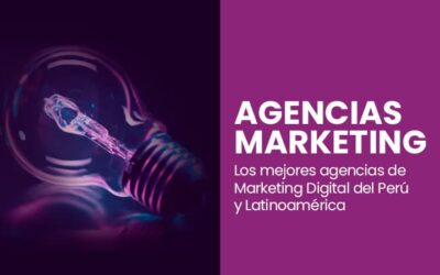 ¿Cuáles son las mejores agencias de Marketing Digital en Lima?