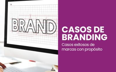Los casos de Branding más exitosos | Marcas con propósito