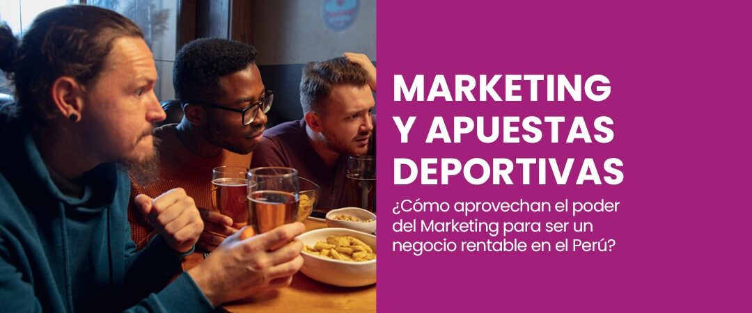 Casas de apuestas deportivas en el Perú: ¿Cuál es su secreto de Marketing?