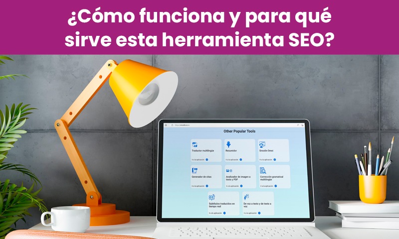 Cómo funciona y para qué sirve esta herramienta SEO 
